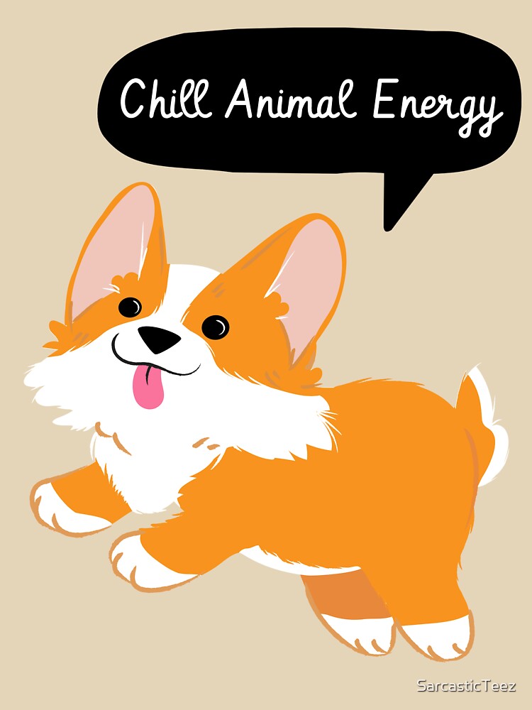 Chill Animal Energy by SarcasticTeez