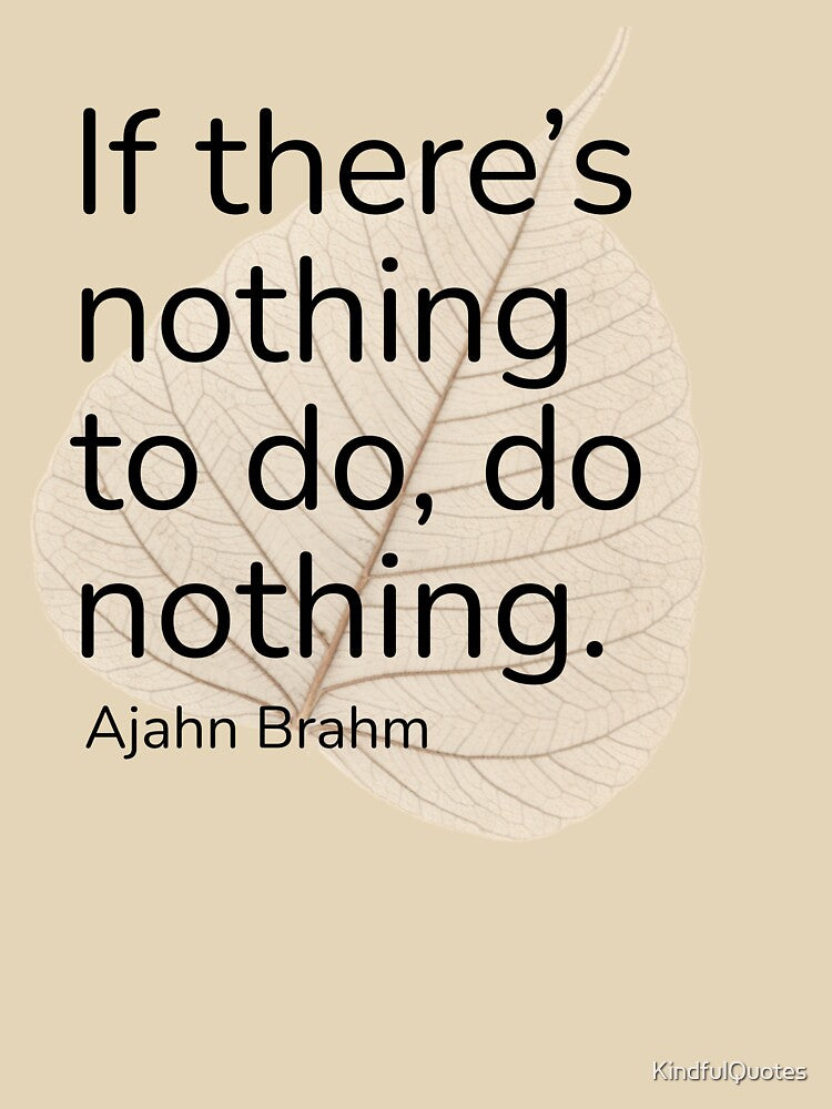Ajahn Brahm: Do Nothing by KindfulQuotes
