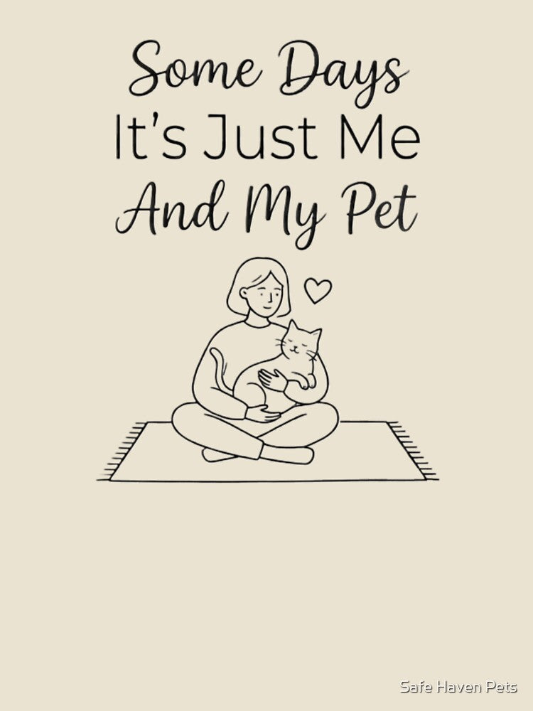 Some Days It’s Just Me And My Pet Introvert Pet Lover Design by Safe Haven Pets