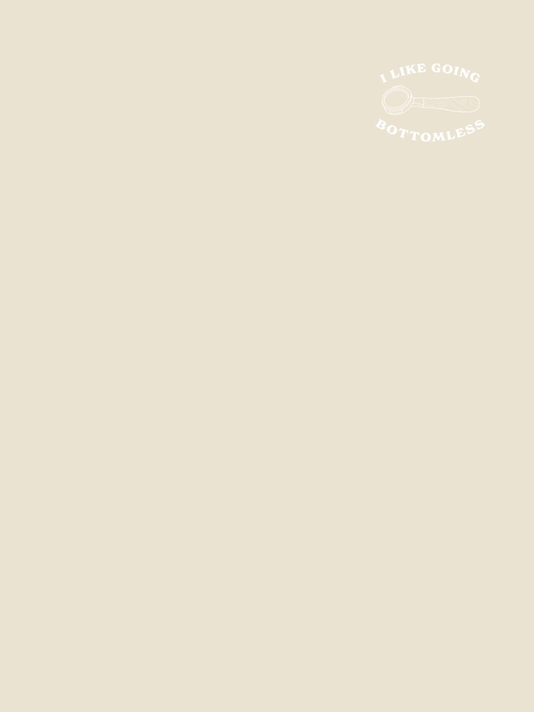 I Like Going Bottomless Espresso Coffee Portafilter (White) by Gizerp