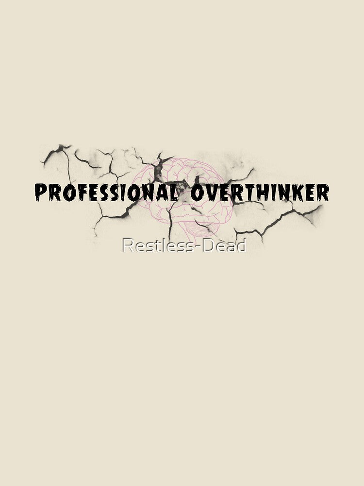 Are you a Professional Overthinker? by Restless-Dead