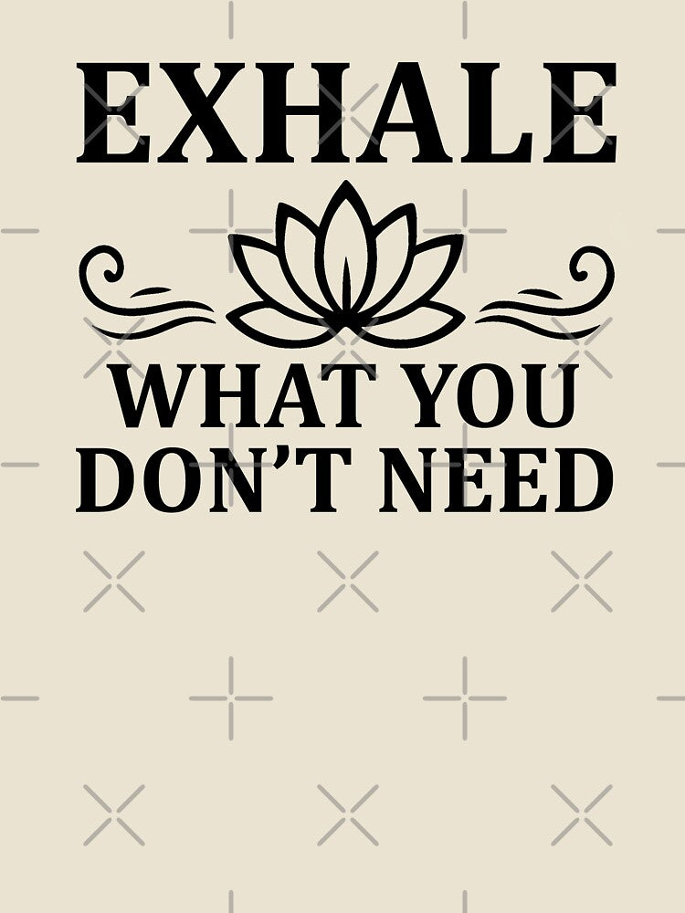 Exhale What You Don’t Need – Mindfulness Lotus Design by DesignHouse07