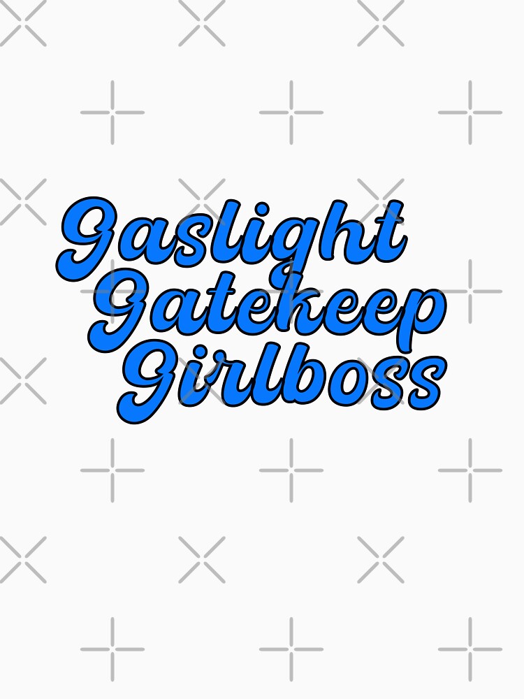Gaslight Gatekeep Girlboss Blue by Daniela Leite