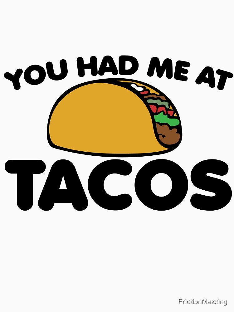 You had me at tacos by FrictionMaxxing
