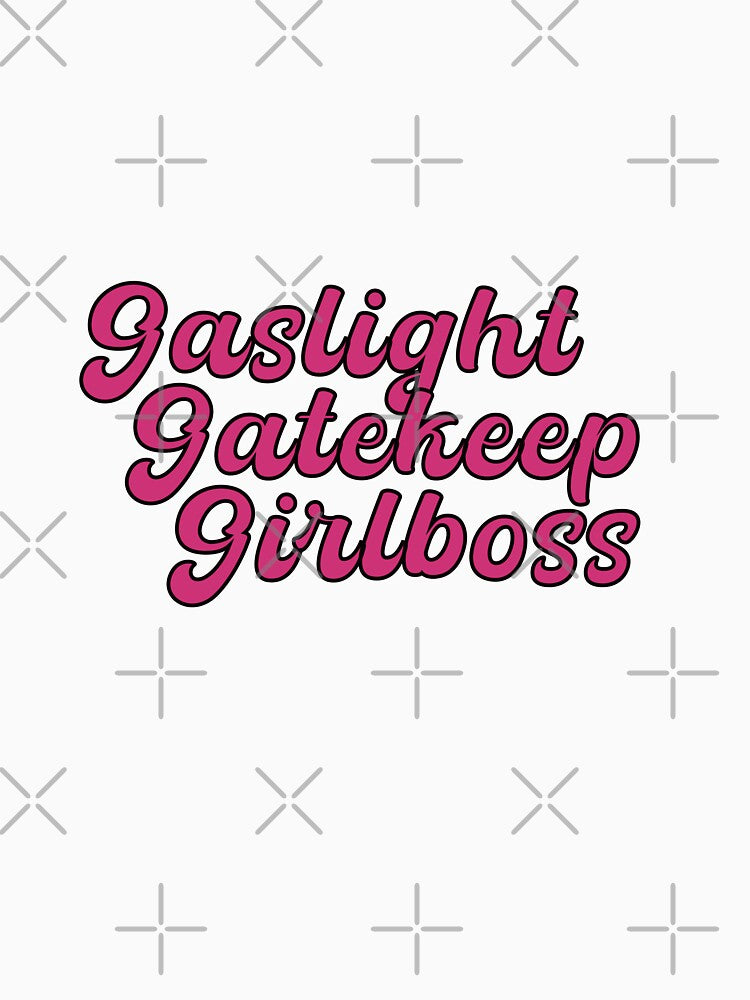 Gaslight Gatekeep Girlboss by Daniela Leite