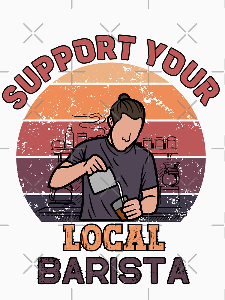 Support Your Local Barista by MonkaDesigns