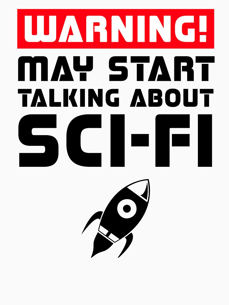 Warning May Start Talking About Sci-Fi by Cat Lady Designs