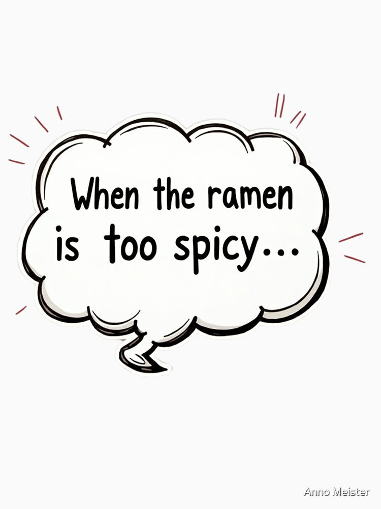 Ramen is too Spicy by Anno Meister