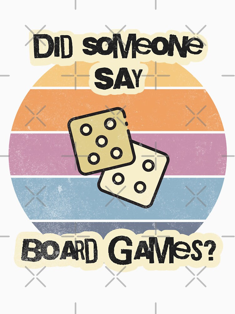 Did Someone Say Board Games? by NexaArts
