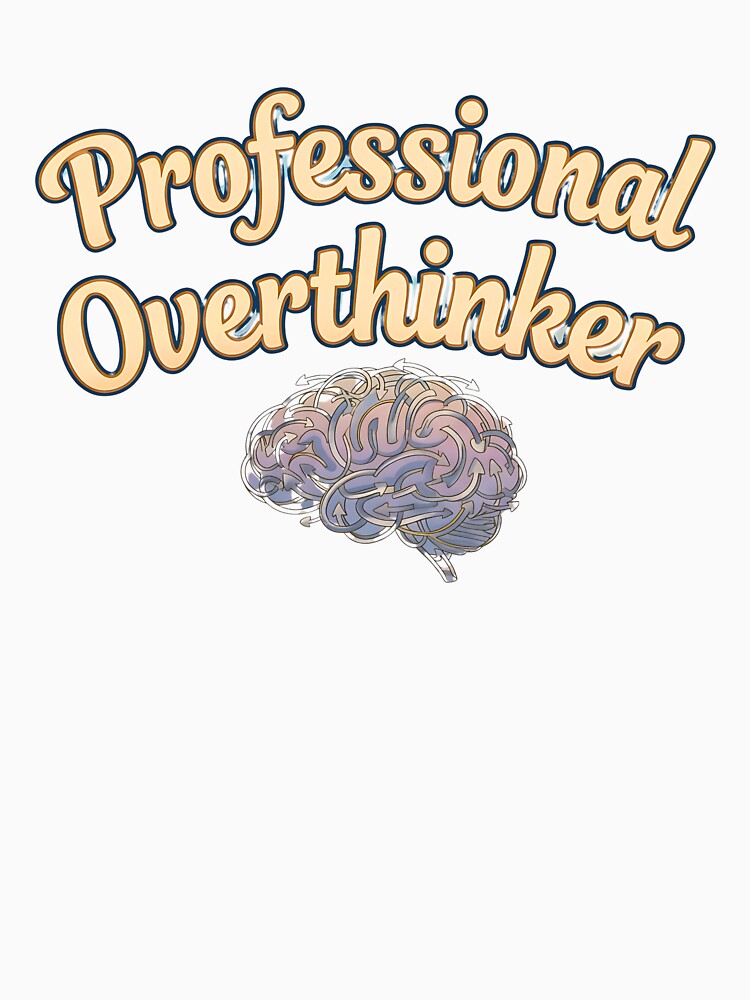 Professional Overthinker by [ATS]