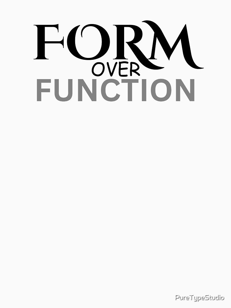 The Aesthetic Choice: Form Over Function by PureTypeStudio