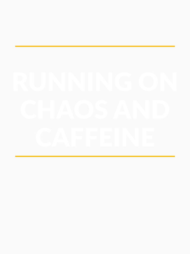 Running on Chaos and Caffeine Shirt | Funny Coffee Stress Gift for Women Men by Daily Mood Tees
