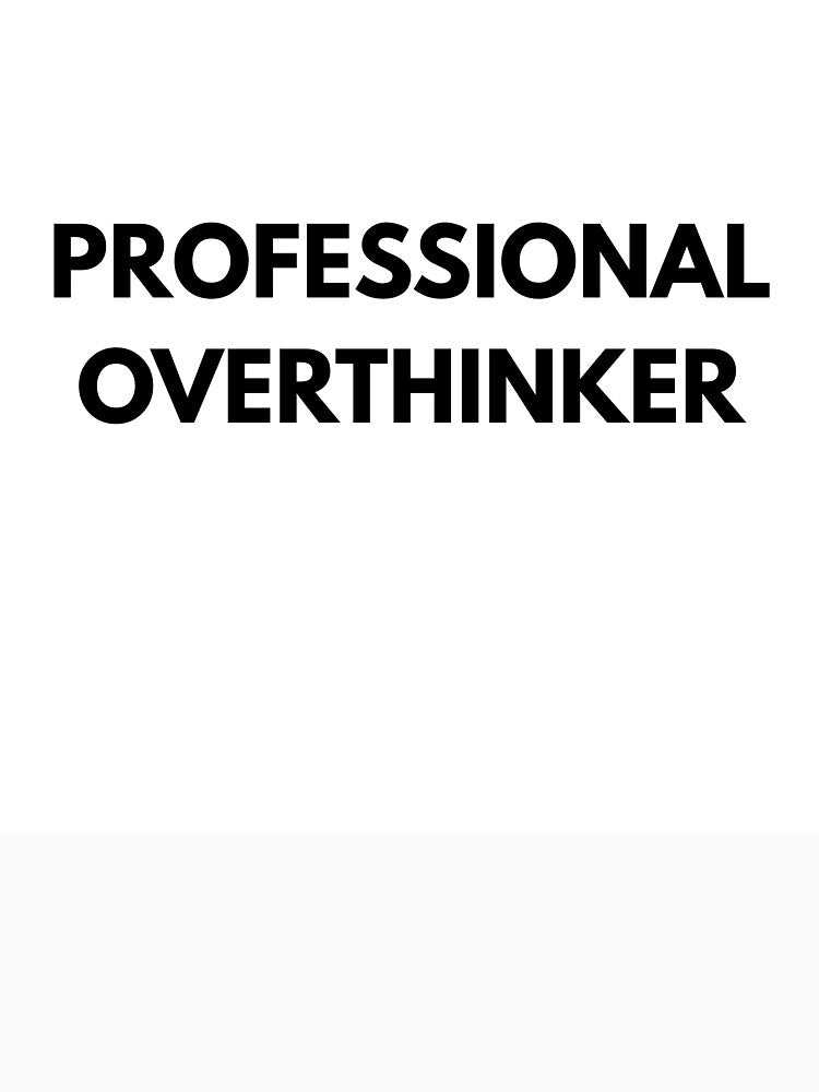 Professional Overthinker Funny Quote by JakubDesigns89