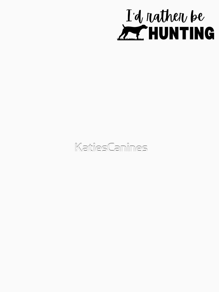 I'd Rather be Hunting by KatiesCanines