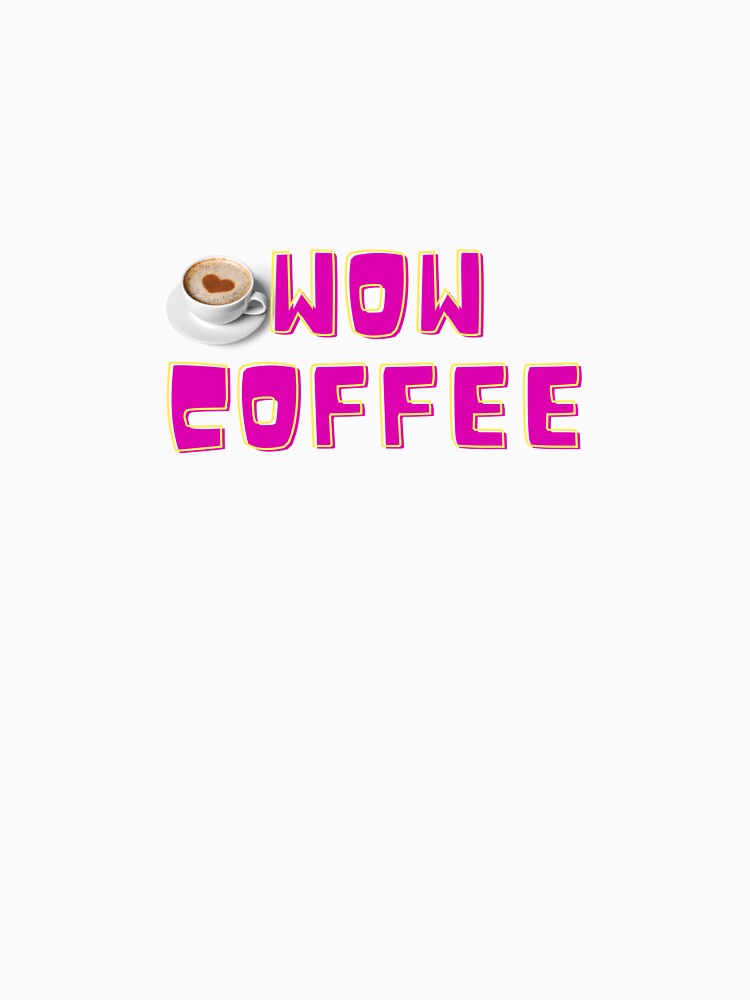 WOW COFFEE by HappyMamaS