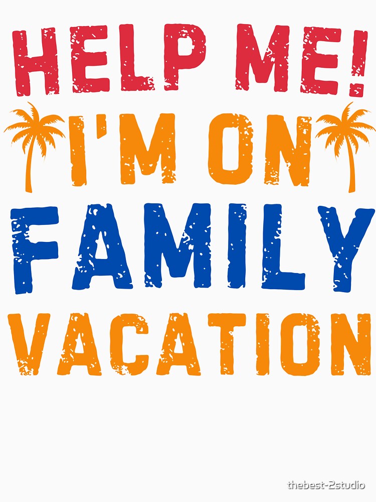 Help Me! I'm on Family Vacation Vintage Family Reunion Summer Trip by thebest-2studio