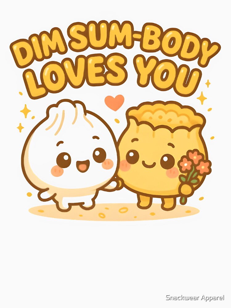 Dim Sum-body Loves You | Kawaii Brunch Pun Tee by Snackwear Apparel