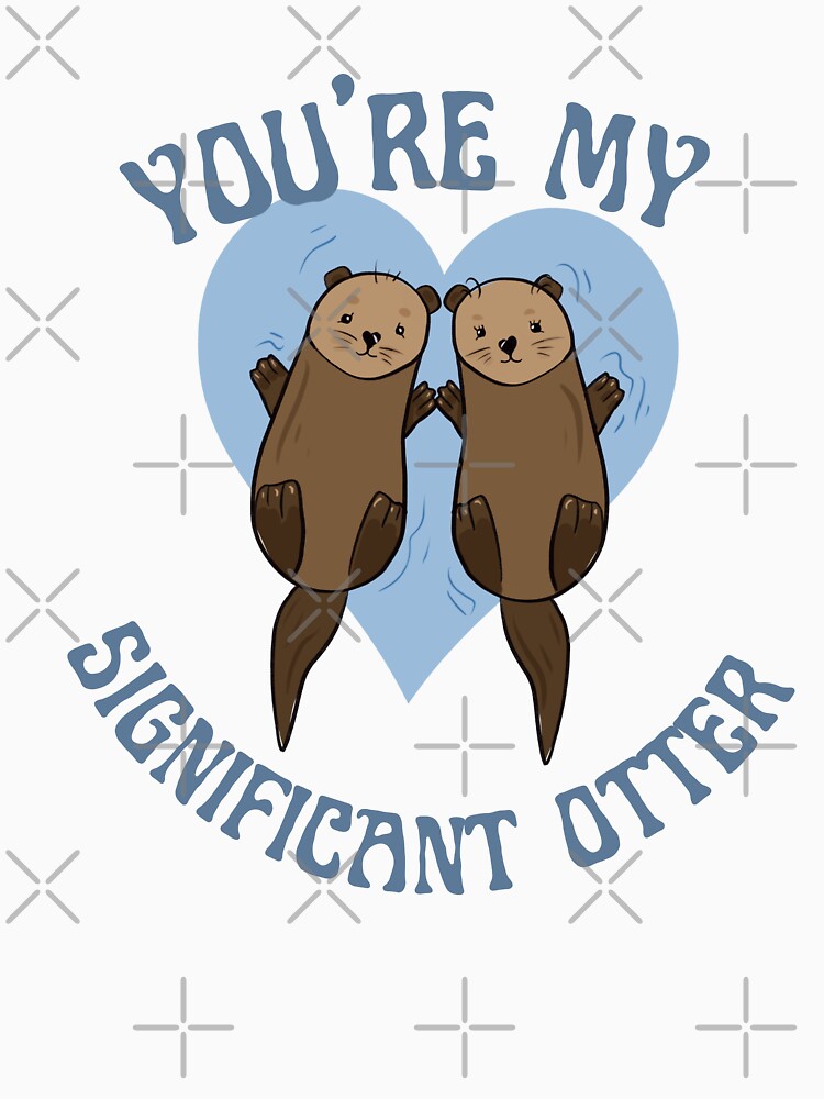 You're my significant otter by Liv Arnold