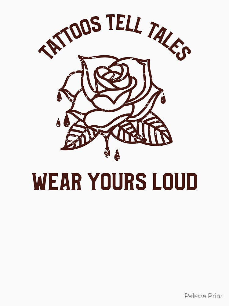 Tattoos Tell Tales - Wear Yours Loud by Palette Print