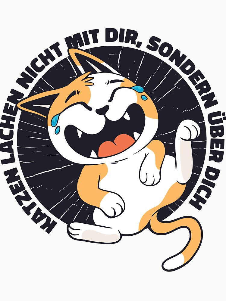 Cat german quote Katzen lachen nicht mit dir sondern über dich (Cats don't laugh with you they laugh at you). by Hasan Kamal