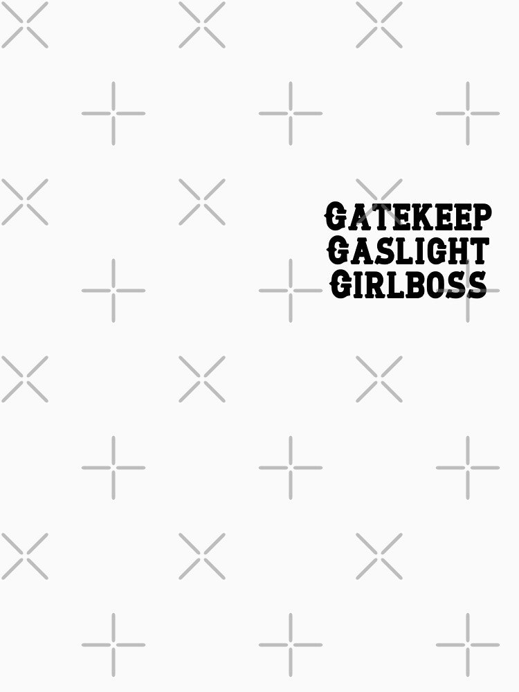 gatekeep gaslight girlboss by cherryana