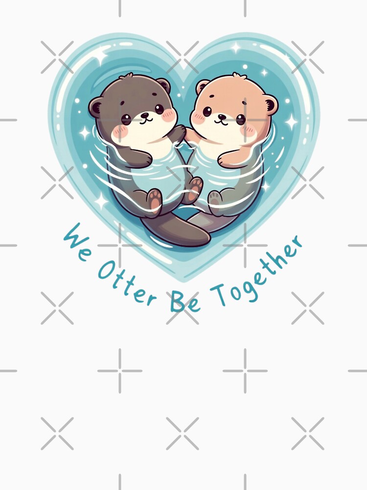 Cute Otters Holding Paws We Otter Be Together Romantic Couple Pun Gift by GrumpySableye