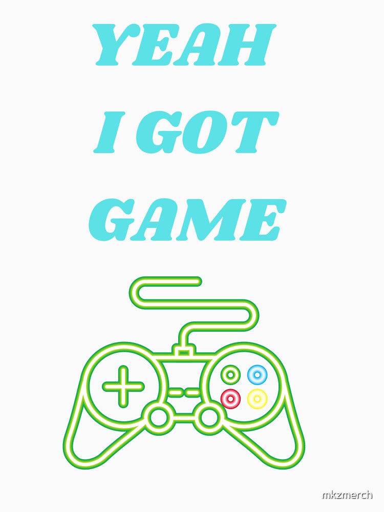 Arcade, Retro,  Yeah I Got Game! by mkzmerch