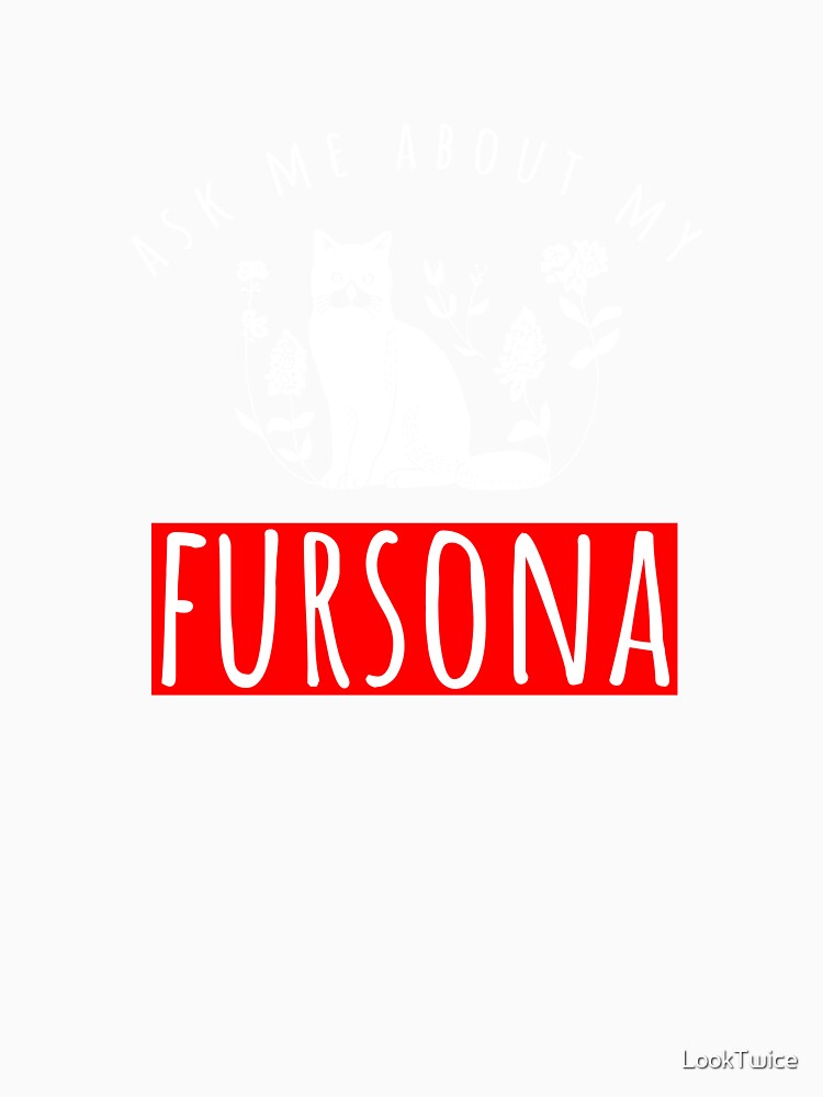 Cute Ask Me About My Fursona Furries Fursona Furry T-Shirt by LookTwice
