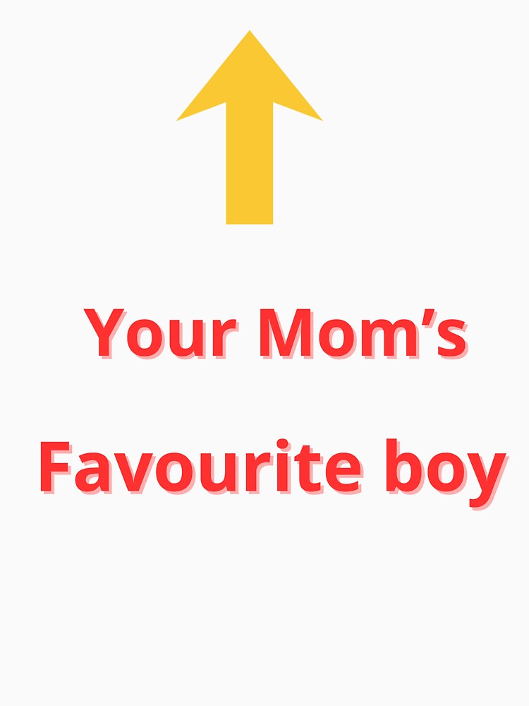 Your mom's favourite boy by AdultHumorCo