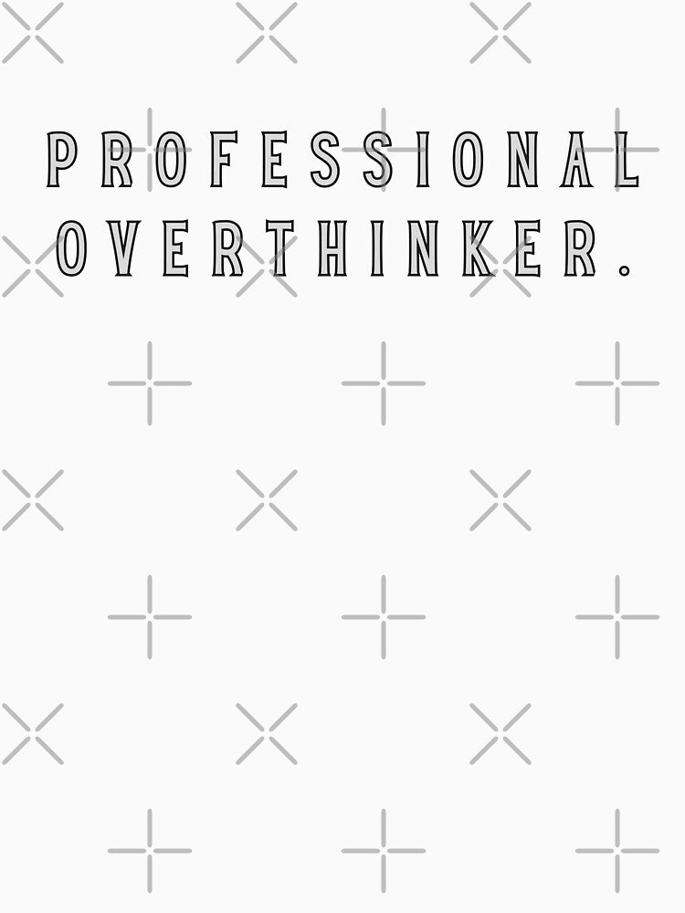 Professional Overthinker by RebelCatStudios(RCS)