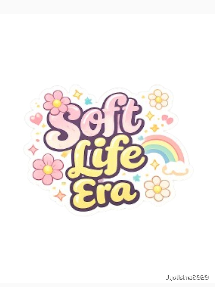 Soft Life Era Sticker | Self Care Aesthetic | Calm Peaceful Lifestyle Quote by Jyotisima8929