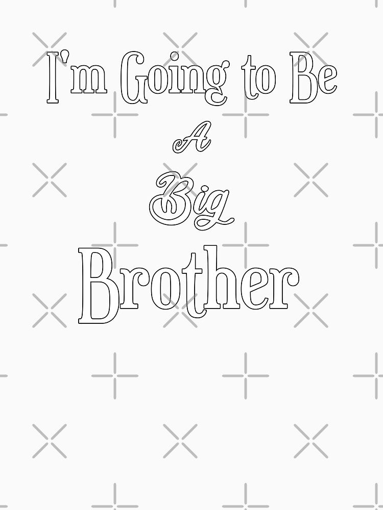 I'm Going to Be A Big Brother,  Awesome gift for your brother, sister, and friends by abdelhak2005