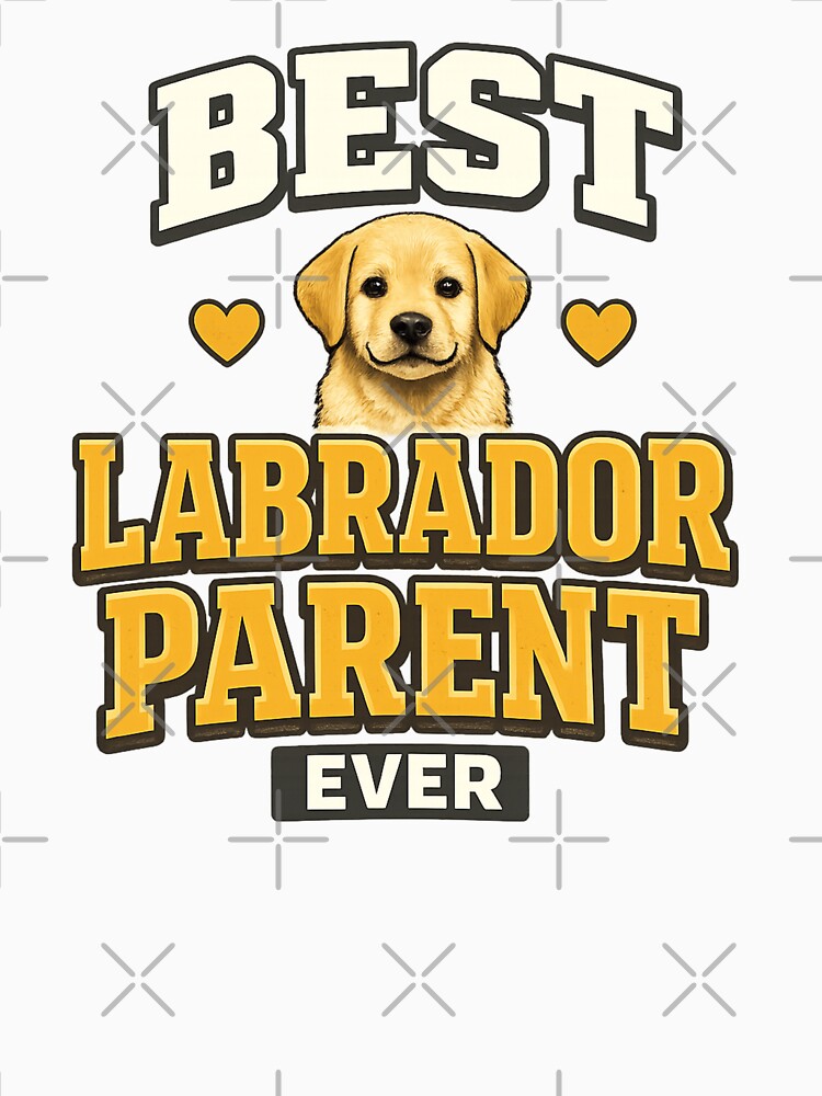 Best Labrador Parent Ever Labrador Owner Dog Parent by Pawsome Quotes