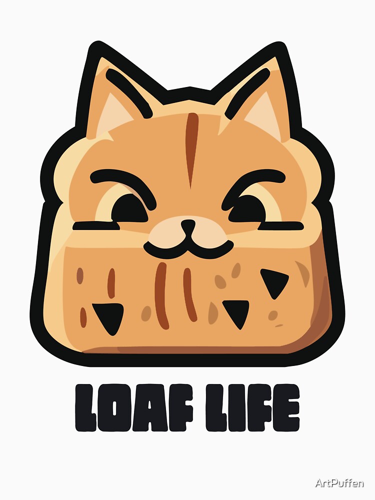 Cat Loaf Life Bread Funny Mischievous by ArtPuffen