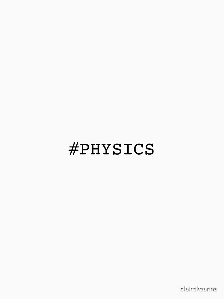 #physics by clairekeanna