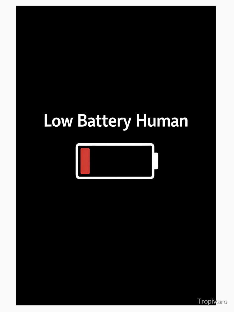 Low Battery Human Funny Meme Design by Tropivaro