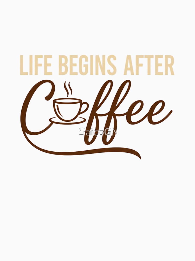 Life Begins After Coffee – Creative Typography Artwork by SaicoGN