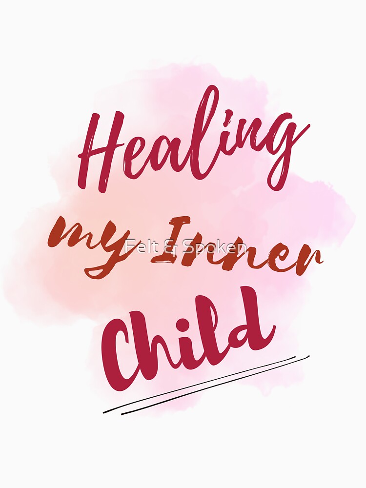 Healing my Inner Child by Felt & Spoken