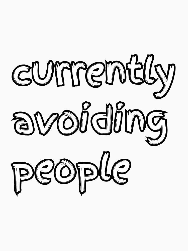 Currently Avoiding People - Low Social Battery Mood by GelGreen’s