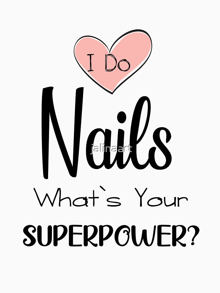 I do nail what`s your superpower quote by jalinaart