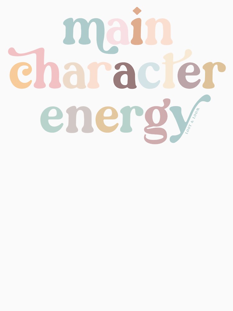 Main Character Energy by lootandloomm