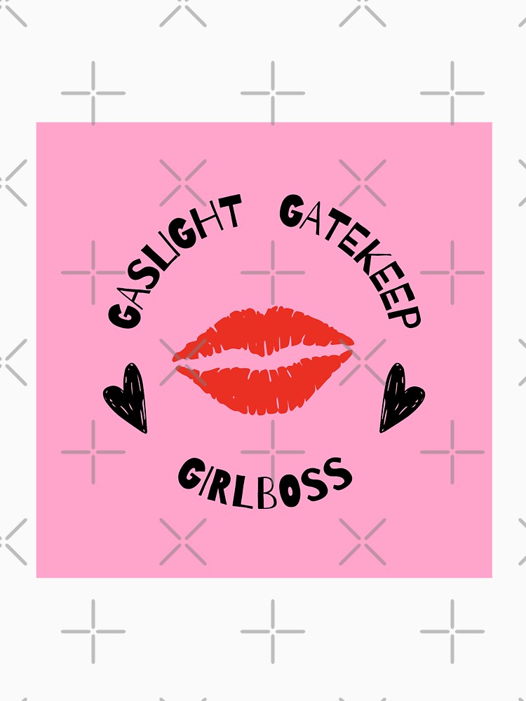 gaslight gatekeep girlboss by littleaxii