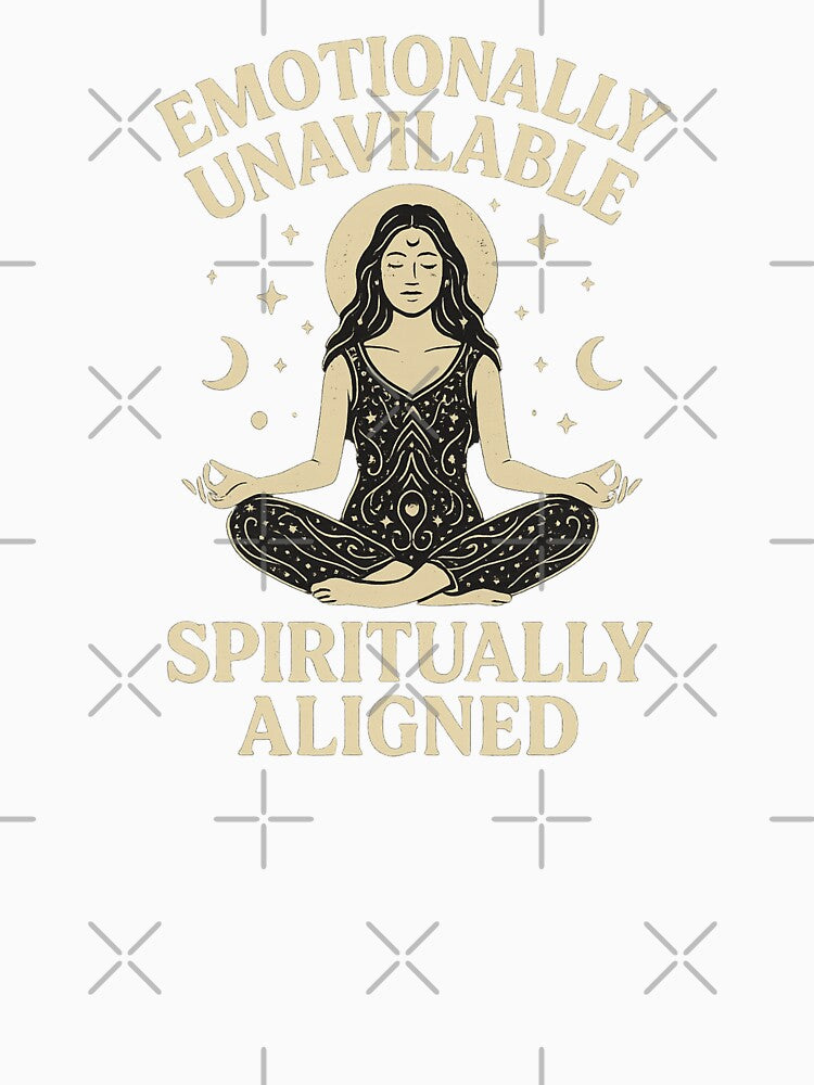 Emotionally Unavailable Spiritually Aligned Shirt by Threadfellas702