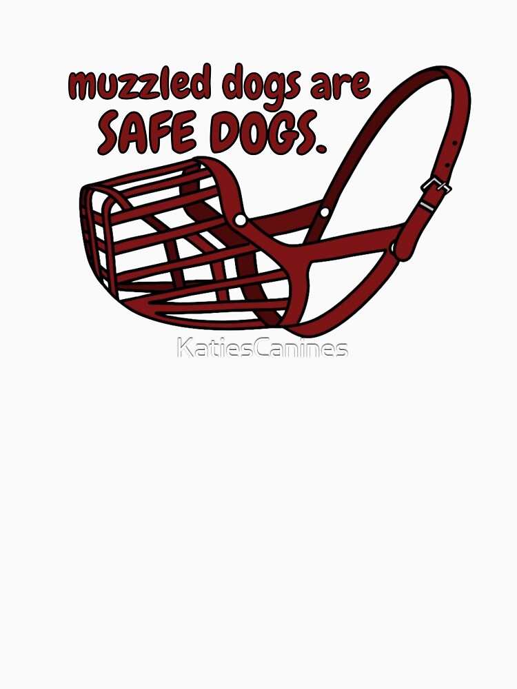Muzzled Dogs are Safe Dogs by KatiesCanines