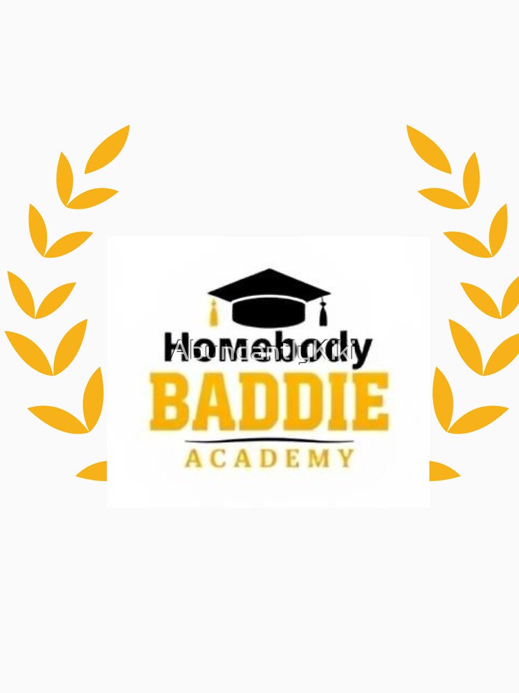 HomeBody Baddie Academy by AbundantlyKiki
