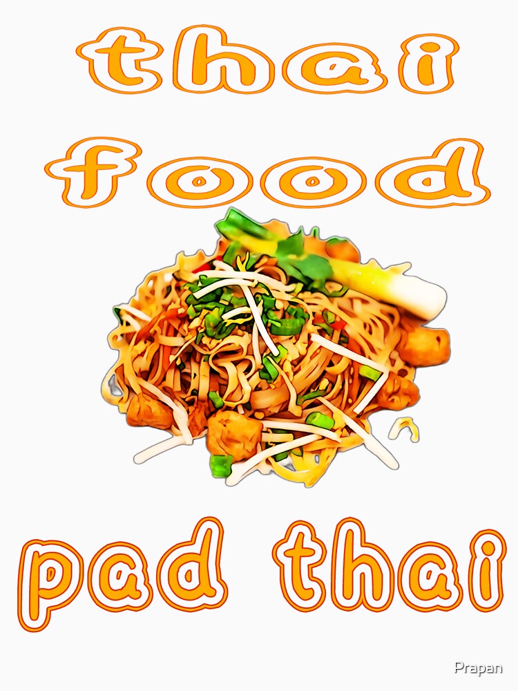 Pad Thai t-shirt. by Prapan