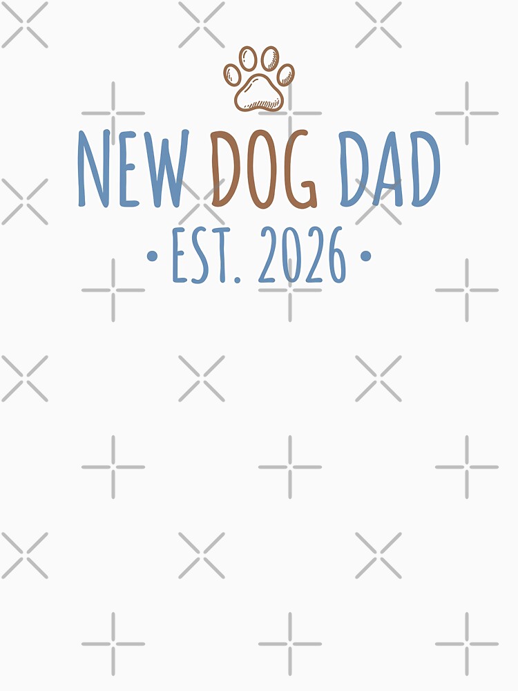 New Dog Dad 2026 Shirt | First Time Puppy Father Gift - New Dog Owner by Osmose-Studio ⭐⭐⭐⭐⭐