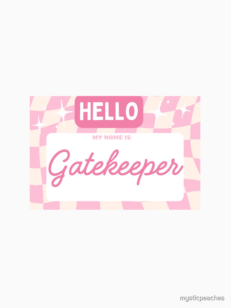 Gatekeep by mysticpeaches