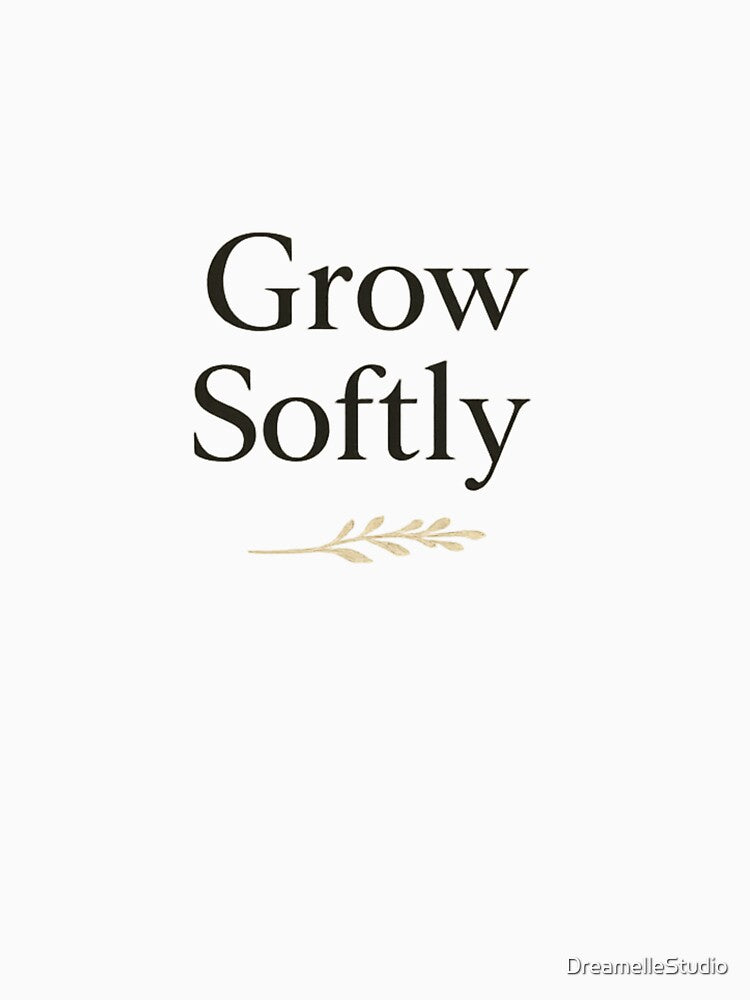 Grow Softly – Minimalist Floral Aesthetic Quote Design by DreamelleStudio