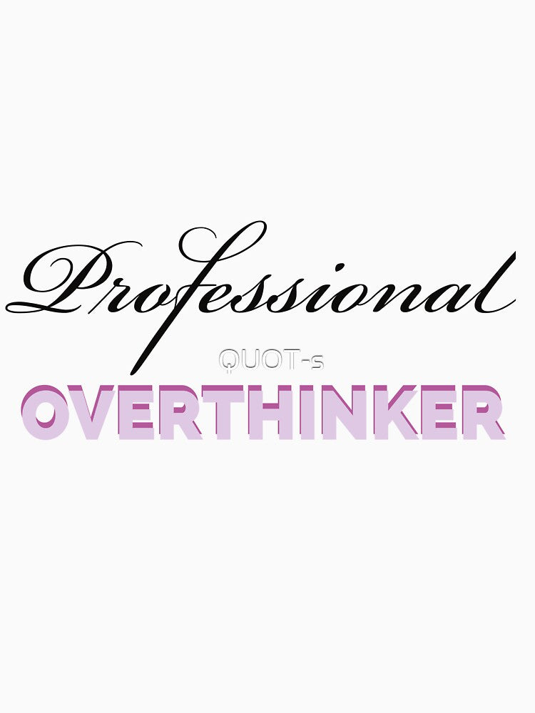 Professional Overthinker 2. by QUOT-s